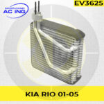 EVAPORADOR KIA RIO 01-05 REF EV3625