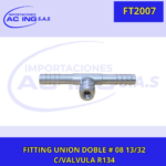 FITTING UNION DOBLE# 13/32 C/VALVULA R134 REF FT2007