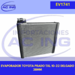 EVAPORADOR TOYOTA PRADO TXL 10-22 DELGADO 38MM REF EV1741